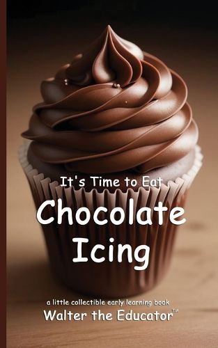 Cover image for It's Time to Eat Chocolate Icing