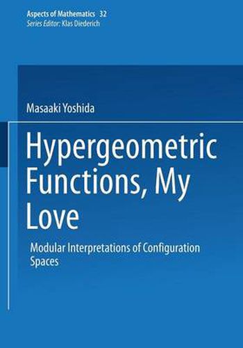 Cover image for Hypergeometric Functions, My Love: Modular Interpretations of Configuration Spaces