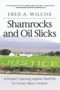 Cover image for Shamrocks and Oil Slicks: A People's Uprising Against Shell Oil in County Mayo, Ireland