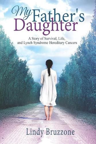 Cover image for My Father's Daughter: A Story of Survival, Life, and Lynch Syndrome Hereditary Cancers (2019 Revised Edition)