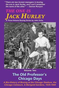 Cover image for The One Is Jack Hurley, Volume Two: The Old Professor's Chicago Days