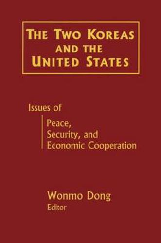 Cover image for The Two Koreas and the United States: Issues of Peace, Security, and Economic Cooperation