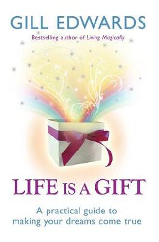 Cover image for Life Is A Gift: The secrets to making your dreams come true