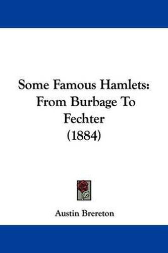 Cover image for Some Famous Hamlets: From Burbage to Fechter (1884)