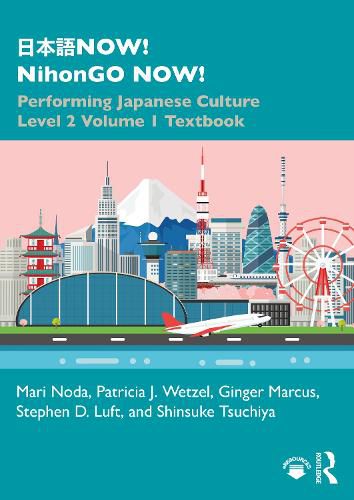 Cover image for NOW! NihonGO NOW!: Performing Japanese Culture - Level 2 Volume 1 Textbook