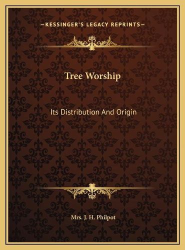 Tree Worship Tree Worship: Its Distribution and Origin Its Distribution and Origin