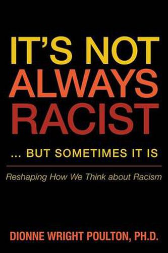 Cover image for It S Not Always Racist But Sometimes It Is: Reshaping How We Think about Racism