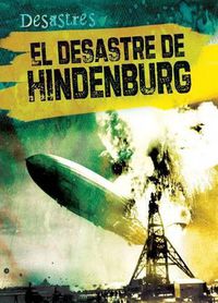 Cover image for El Desastre del Hindenburg (the Hindenburg Disaster)