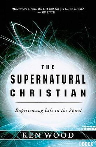 Cover image for Supernatural Christian: Experiencing Life in the Spirit