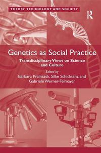Cover image for Genetics as Social Practice: Transdisciplinary Views on Science and Culture