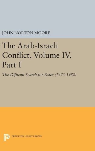 The Arab-Israeli Conflict, Volume IV, Part I: The Difficult Search for Peace (1975-1988)