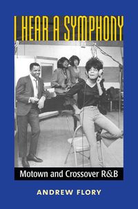 Cover image for I Hear a Symphony: Motown and Crossover R&B