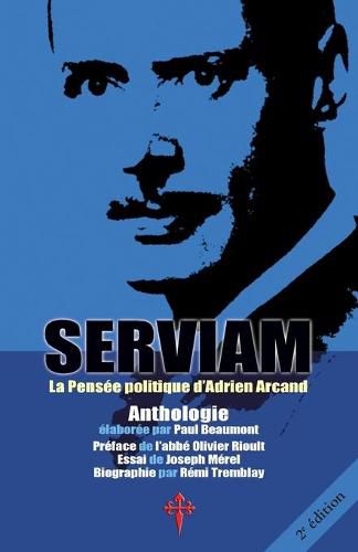 Cover image for Serviam: La Pensee politique d'Adrien Arcand