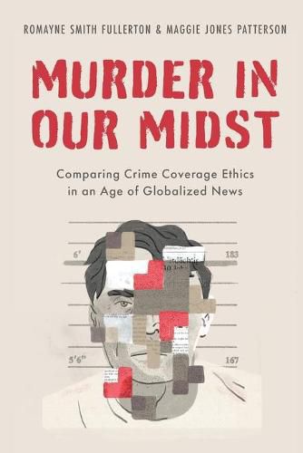 Murder in our Midst: Comparing Crime Coverage Ethics in an Age of Globalized News