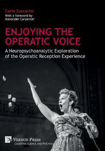 Cover image for Enjoying the Operatic Voice: A Neuropsychoanalytic Exploration of the Operatic Reception Experience