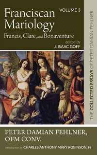 Cover image for Franciscan Mariology-Francis, Clare, and Bonaventure