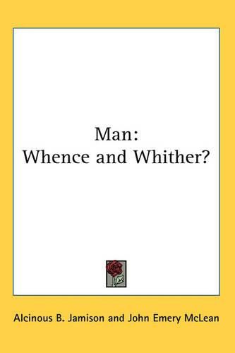 Cover image for Man: Whence and Whither?