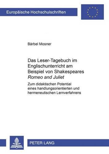 Cover image for Das Leser-Tagebuch Im Englischunterricht Am Beispiel Von Shakespeares  Romeo and Juliet: Zum Didaktischen Potential Eines Handlungsorientierten Und Hermeneutischen Lernverfahrens