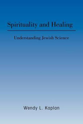 Cover image for Spirituality and Healing: Understanding Jewish Science