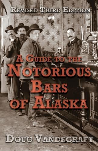 Cover image for A Guide to the Notorious Bars of Alaska 3rd Ed. Rev.