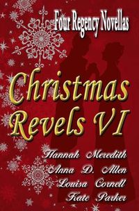 Cover image for Christmas Revels VI: Four Regency Novellas