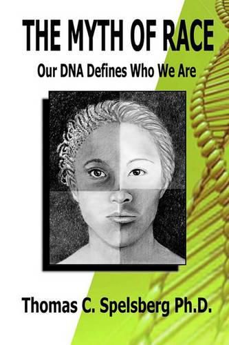 Cover image for The Myth of Race: Our DNA Defines Who We Are
