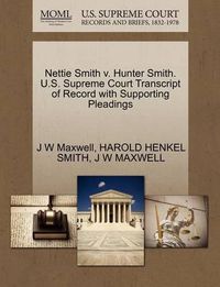 Cover image for Nettie Smith V. Hunter Smith. U.S. Supreme Court Transcript of Record with Supporting Pleadings