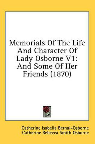 Cover image for Memorials of the Life and Character of Lady Osborne V1: And Some of Her Friends (1870)