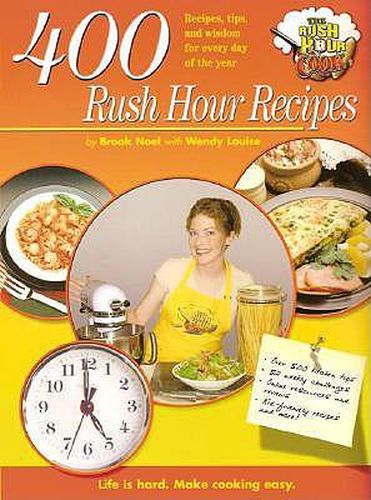 Cover image for 400 Rush Hour Recipes: Recipes, Tips and Wisdom for Every Day of the Year