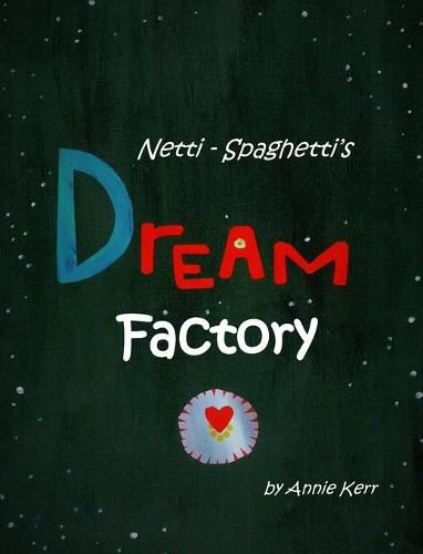 Cover image for Netti-Spaghetti's Dream Factory
