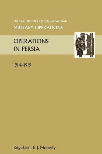 Cover image for Operations in Persia. Official History of the Great War Other Theatres