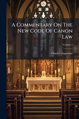 Cover image for A Commentary on the New Code of Canon Law, Volume 4