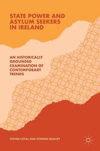 Cover image for State Power and Asylum Seekers in Ireland: An Historically Grounded Examination of Contemporary Trends