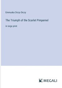 Cover image for The Triumph of the Scarlet Pimpernel