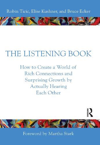 Cover image for The Listening Book: How to Create a World of Rich Connections and Surprising Growth by Actually Hearing Each Other