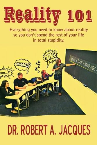 Cover image for Reality 101: Everything you need to know about reality so you don't spend the rest of your life in total stupidity