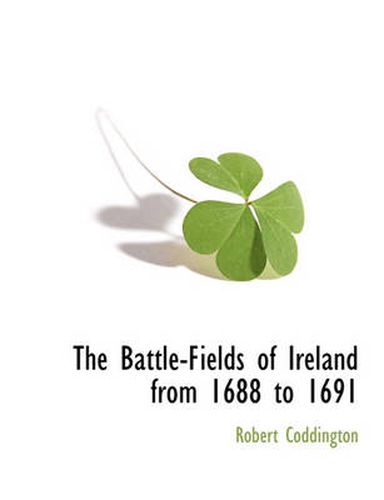 Cover image for The Battle-Fields of Ireland from 1688 to 1691