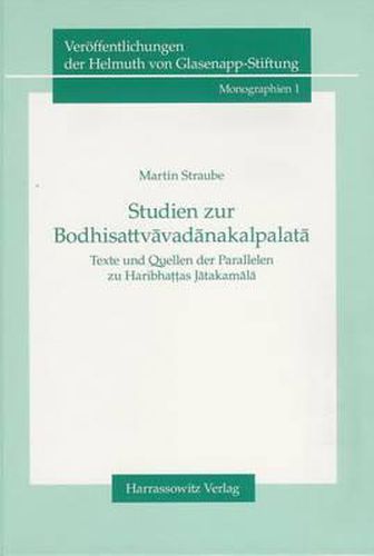 Cover image for Studien Zur Bodhisattvavadanakalpalata: Texte Und Quellen Der Parallelen Zu Haribhattas Jatakamala