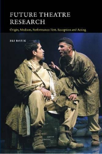 Cover image for Future Theatre Research: Origin, Medium, Performance-Text, Reception & Acting