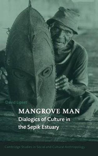 Cover image for Mangrove Man: Dialogics of Culture in the Sepik Estuary