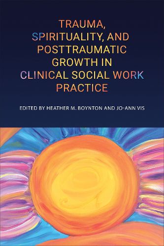 Cover image for Trauma, Spirituality, and Posttraumatic Growth in Clinical Social Work Practice