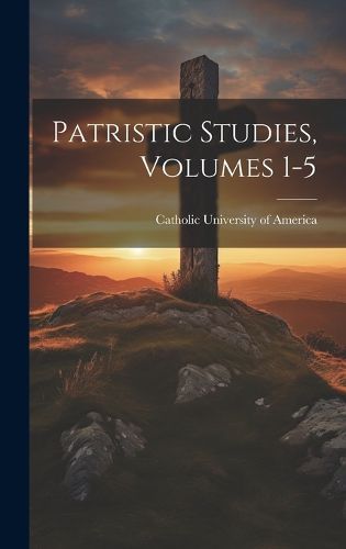 Cover image for Patristic Studies, Volumes 1-5