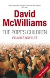 Cover image for The Pope's Children: Ireland's New Elite