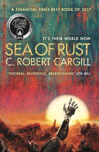 Cover image for Sea of Rust: The post-apocalyptic science fiction epic about AI and what makes us human