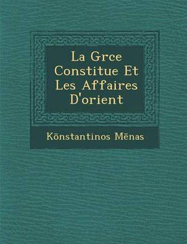 Cover image for La Gr Ce Constitu E Et Les Affaires D'Orient