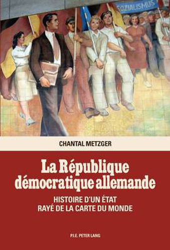 Cover image for La Republique Democratique Allemande: Histoire d'Un Etat Raye de la Carte Du Monde