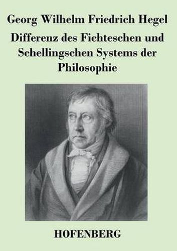 Differenz des Fichteschen und Schellingschen Systems der Philosophie