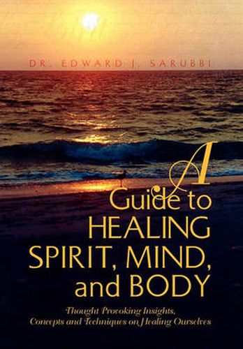 Cover image for A Guide to Healing Spirit, Mind, and Body