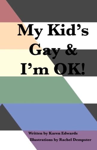 Cover image for My Kid's Gay & I'm OK!