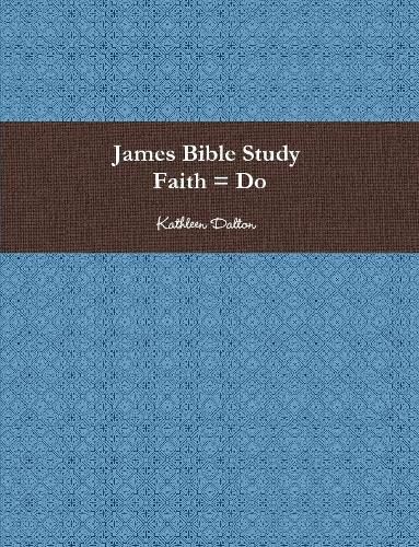 James Bible Study Faith = Do